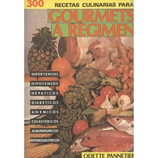 300 RECETAS CULINARIAS PARA GOURMETS A RÉGIMEN